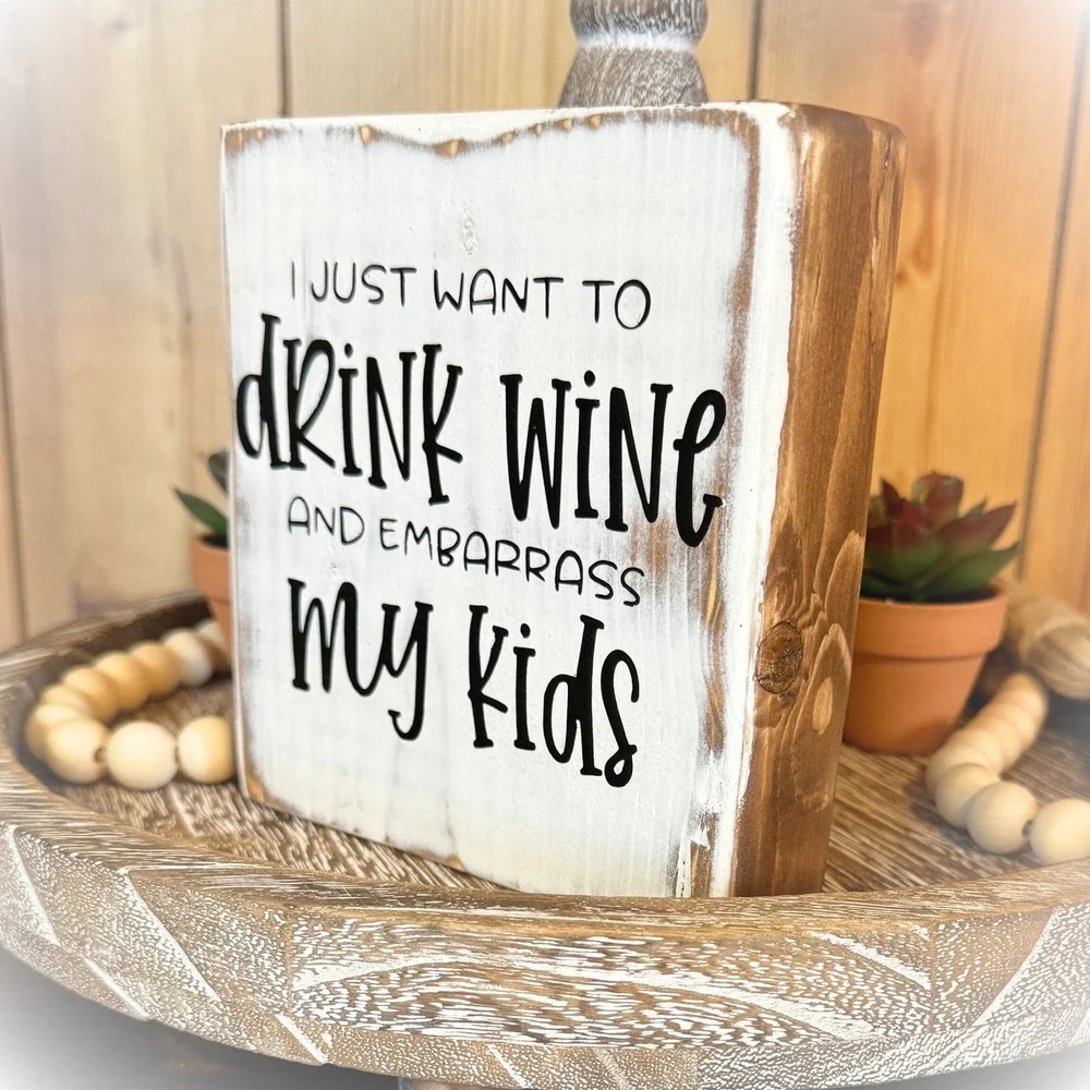 Basket Case Designs Drink Wine and Embarrass My Kids‎ Rustic Wood Block Sign